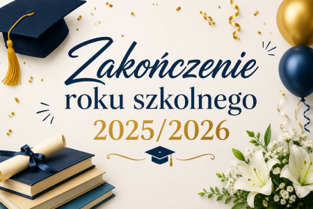 ZAKOŃCZENIE ROKU SZKOLNEGO 2025/2026